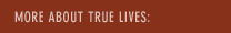 More about True Lives: