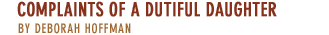 Complaints of a Dutiful Daughter by Deborah Hoffmann